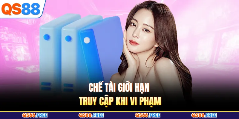 Chơi Có Trách Nhiệm 3 Chế tài giới hạn truy cập khi vi phạm