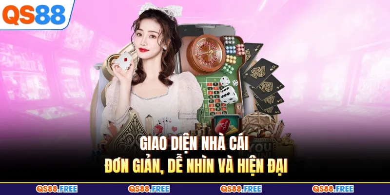 Giao diện nhà cái đơn giản, dễ nhìn và hiện đại