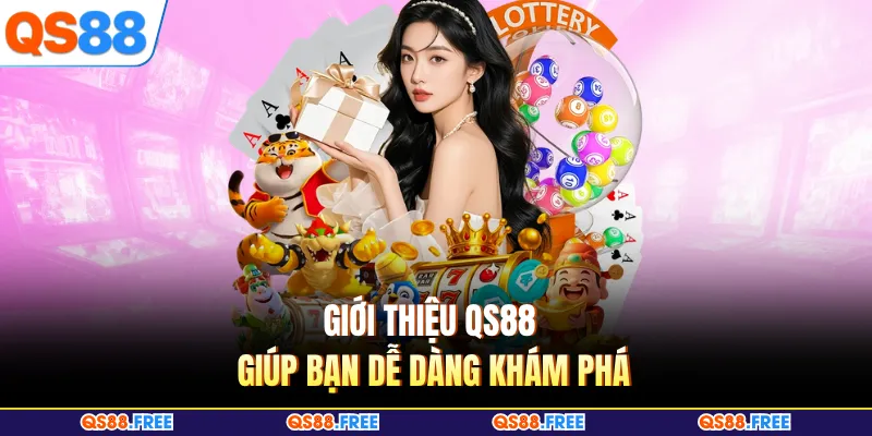 Giới thiệu QS88 giúp bạn dễ dàng khám phá