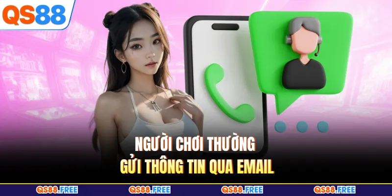 Người chơi thường gửi thông tin qua email