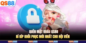 Quên Mật Khẩu QS88 - Bí Kíp Khôi Phục Mới Nhất Cho Hội Viên