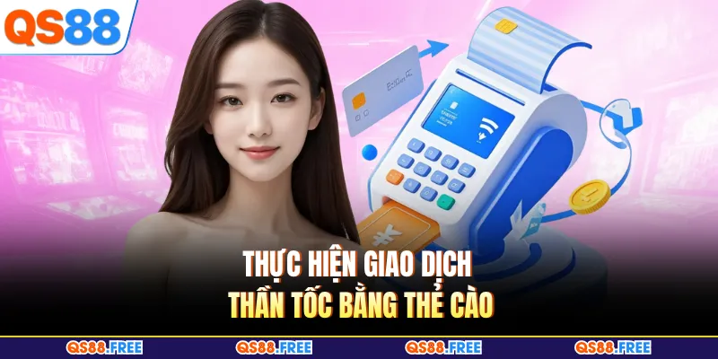 Thực hiện giao dịch thần tốc bằng thẻ cào